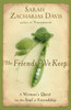 The Friends We Keep: A Woman's Quest for the Soul of Friendship - ISBN: 9781400074396