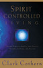 Spirit-Controlled Living: Turning Negative Impulses Into Positive Thougths, Feelings, and Actions - ISBN: 9781576736395