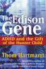 The Edison Gene: ADHD and the Gift of the Hunter Child - ISBN: 9781594770494