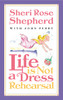 Life is Not a Dress Rehearsal:  - ISBN: 9781576737477