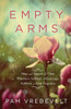 Empty Arms: Hope and Support for Those Who Have Suffered a Miscarriage, Stillbirth, or Tubal Pregnancy - ISBN: 9781576738511