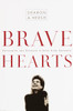 Bravehearts: Unlocking the Courage to Love with Abandon - ISBN: 9781578562961
