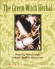 The Green Witch Herbal: Restoring Nature's Magic in Home, Health, and Beauty Care - ISBN: 9780892814961