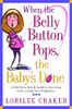When the Belly Button Pops, the Baby's Done: A Month-by-Month Guide to Surviving (and Loving) Your Pregnancy - ISBN: 9781578564866
