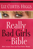 Really Bad Girls of the Bible Workbook: More Lessons from Less-Than-Perfect Women - ISBN: 9781578565467