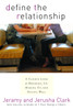 Define the Relationship: A Candid Look at Breaking Up, Making Up, and Dating Well - ISBN: 9781578565924