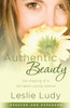 Authentic Beauty: The Shaping of a Set-Apart Young Woman - ISBN: 9781590529911