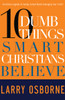 Ten Dumb Things Smart Christians Believe: Are Urban Legends & Sunday School Myths Ruining Your Faith? - ISBN: 9781601421500