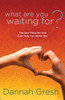 What Are You Waiting For?: The One Thing No One Ever Tells You About Sex - ISBN: 9781601423313