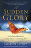 A Sudden Glory: God's Lavish Response to Your Ache for Something More - ISBN: 9781601424082