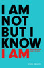 I Am Not But I Know I Am: Welcome to the Story of God - ISBN: 9781601424280