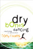 DRY BONES DANCING: Resurrecting Your Spiritual Passion - ISBN: 9781601424419