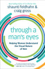Through a Man's Eyes: Helping Women Understand the Visual Nature of Men - ISBN: 9781601425119