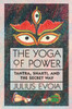 The Yoga of Power: Tantra, Shakti, and the Secret Way - ISBN: 9780892813681