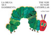 La oruga muy hambrienta/The Very Hungry Caterpillar: bilingual board book - ISBN: 9780399256059