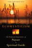 Ecomysticism: The Profound Experience of Nature as Spiritual Guide - ISBN: 9781591431183