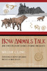 How Animals Talk: And Other Pleasant Studies of Birds and Beasts - ISBN: 9781591430568