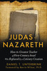 Judas of Nazareth: How the Greatest Teacher of First-Century Israel Was Replaced by a Literary Creation - ISBN: 9781591431824