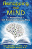 Remapping Your Mind: The Neuroscience of Self-Transformation through Story - ISBN: 9781591432098