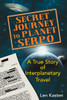 Secret Journey to Planet Serpo: A True Story of Interplanetary Travel - ISBN: 9781591431466