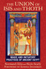 The Union of Isis and Thoth: Magic and Initiatory Practices of Ancient Egypt - ISBN: 9781591432081