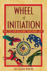 Wheel of Initiation: Practices for Releasing Your Inner Light - ISBN: 9781591431114
