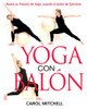 Yoga con Balón: Realce su Práctica de Yoga, usando el Balón de Ejercicios - ISBN: 9781594770395