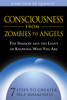 Consciousness from Zombies to Angels: The Shadow and the Light of Knowing Who You Are - ISBN: 9781594772535