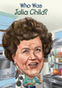 Who Was Julia Child?:  - ISBN: 9780448482972