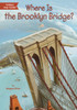 Where Is the Brooklyn Bridge?:  - ISBN: 9780448484242