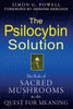 The Psilocybin Solution: The Role of Sacred Mushrooms in the Quest for Meaning - ISBN: 9781594774058