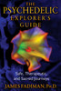 The Psychedelic Explorer's Guide: Safe, Therapeutic, and Sacred Journeys - ISBN: 9781594774027