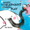 When Your Elephant Comes to Play:  - ISBN: 9780399163128