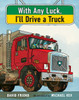 With Any Luck I'll Drive a Truck:  - ISBN: 9780399169564