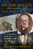 Victor Hugo's Conversations with the Spirit World: A Literary Genius's Hidden Life - ISBN: 9781594771828