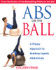 Abs on the Ball: A Pilates Approach to Building Superb Abdominals - ISBN: 9780892810987