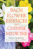 Bach Flower Essences and Chinese Medicine:  - ISBN: 9781620555712