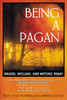 Being a Pagan: Druids, Wiccans, and Witches Today - ISBN: 9780892819041