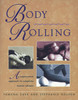 Body Rolling: An Experiential Approach to Complete Muscle Release - ISBN: 9780892817306