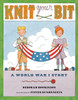 Knit Your Bit: A World War I Story - ISBN: 9780399252419