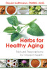 Herbs for Healthy Aging: Natural Prescriptions for Vibrant Health - ISBN: 9781620552216