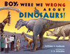 Boy, Were We Wrong About Dinosaurs!:  - ISBN: 9780525469780