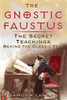 The Gnostic Faustus: The Secret Teachings behind the Classic Text - ISBN: 9781594772047