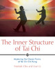 The Inner Structure of Tai Chi: Mastering the Classic Forms of Tai Chi Chi Kung - ISBN: 9781594770586