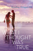 What I Thought Was True:  - ISBN: 9780803739093