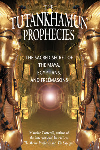 The Tutankhamun Prophecies: The Sacred Secret of the Maya, Egyptians, and Freemasons - ISBN: 9781879181700