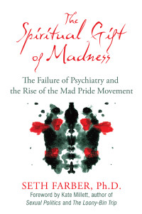 The Spiritual Gift of Madness: The Failure of Psychiatry and the Rise of the Mad Pride Movement - ISBN: 9781594774485