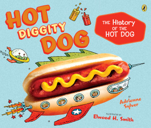 Hot Diggity Dog: The History of the Hot Dog - ISBN: 9780147515780
