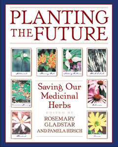 Planting the Future: Saving Our Medicinal Herbs - ISBN: 9780892818945