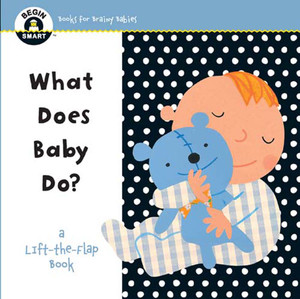 Begin Smart What Does Baby Do?: A First Lift-the-Flap Book - ISBN: 9781454918790